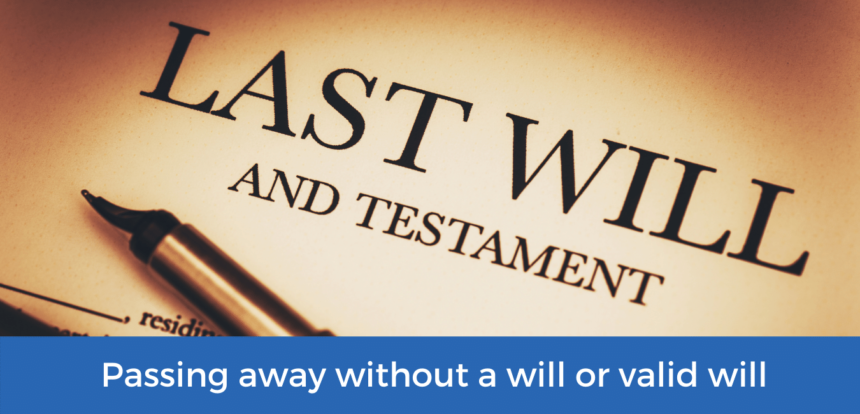 Passing away without a will or valid will