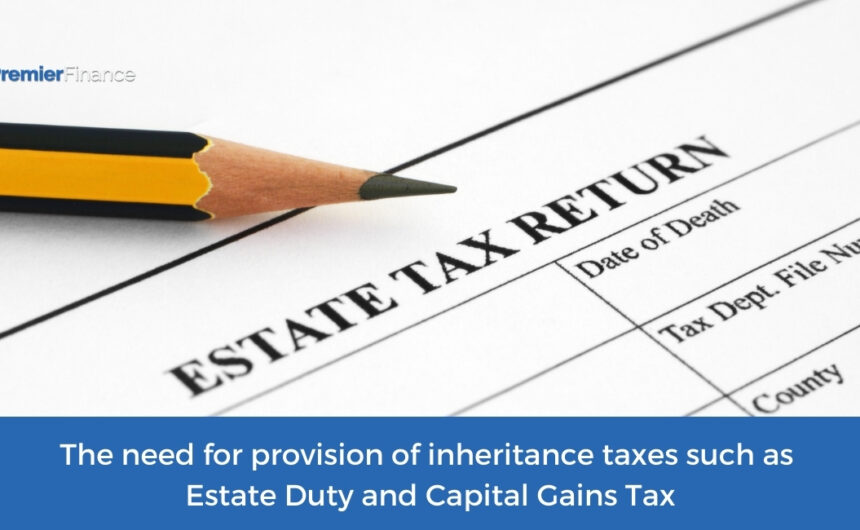 Inheritance Taxes such as Estate Duty and Capital Gains Tax