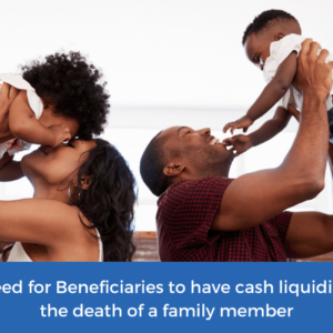 The need for cash liquidity following the death of a family member