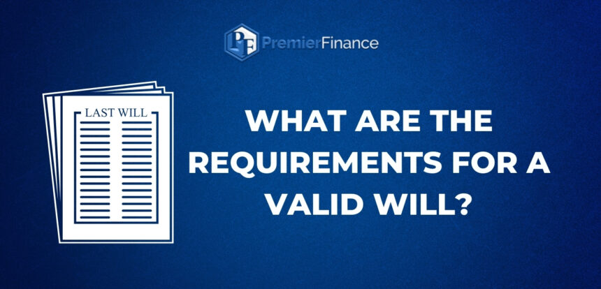 What are the requirements for a valid Will