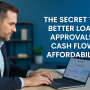 The secret to better loan approvals: cash flow affordability
